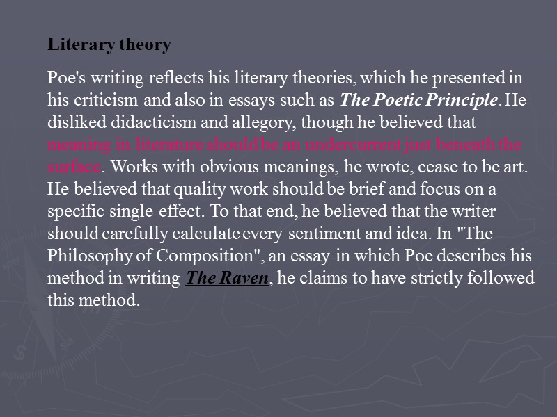 Literary theory  Poe's writing reflects his literary theories, which he presented in his